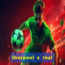 liverpool x real madrid futemax